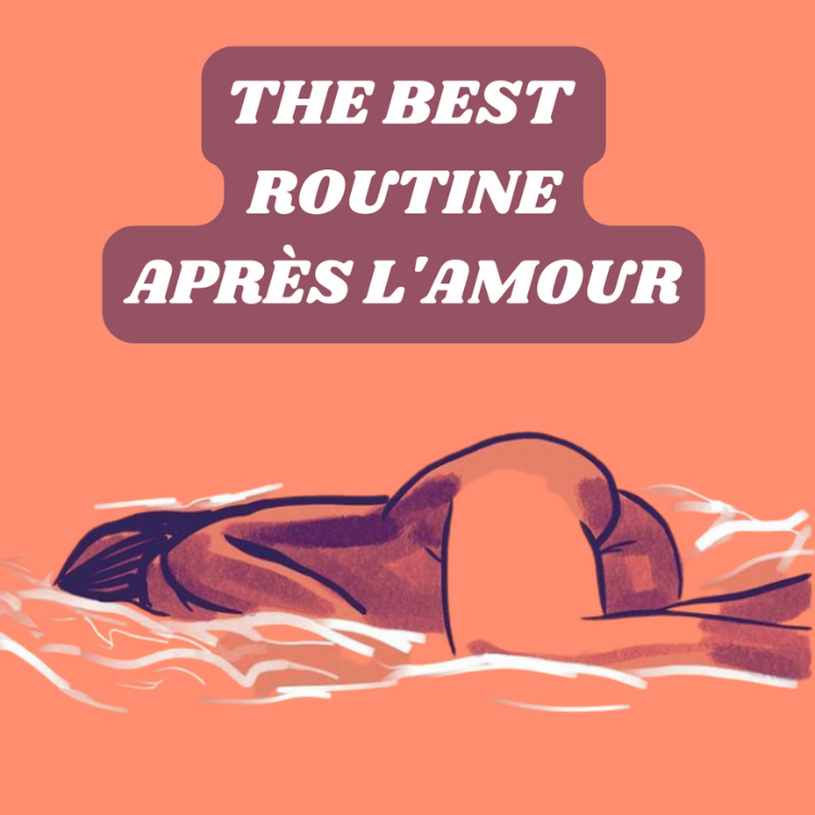 La meilleure routine pour prendre soin de soit après l'amour